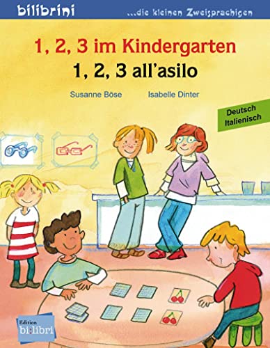 1, 2, 3 im Kindergarten: Kinderbuch Deutsch-Italienisch: 1, 2, 3 all'asilo